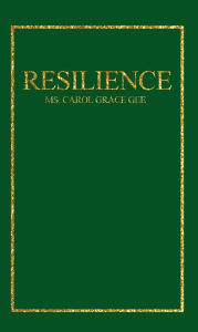 Title: Resilience, Author: Ms. Carol Grace Gee