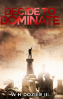 Decide to Dominate
