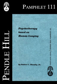 Title: Psychotherapy based on Human Longing, Author: Robert C. Murphy