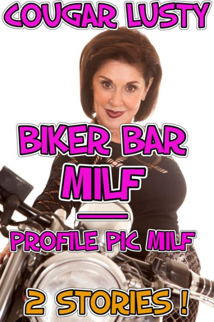 Biker Bar Milf Profile Pic Milf By Cougar Lusty Nook Book Ebook