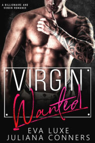 Title: Virgin Wanted: A Love Wanted Virgin and Billionaire Romance, Author: Eva Luxe