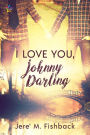 I Love You, Johnny Darling