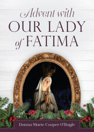 Title: Advent with Our Lady of Fatima, Author: Donna-Marie Cooper O'Boyle