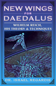 Title: New Wings for Daedalus, Author: Israel Regardie