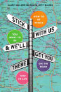 Stick With Us And We'll Get You There