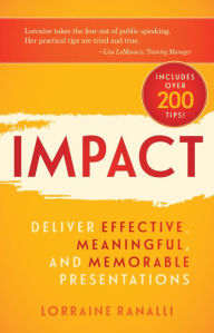 Title: Impact: Deliver Effective, Meaningful, and Memorable Presentations, Author: Lorraine Ranalli