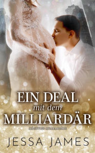 Title: Ein Deal mit dem Milliardar, Author: Jessa James