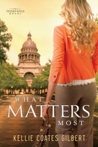 Title: What Matters Most, Author: Kellie Coates Gilbert