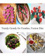 Trendy Goody for Foodies, Fusion Diet