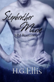 Title: Stepbrother Mine: MM Romance, Author: H.G. Ellis
