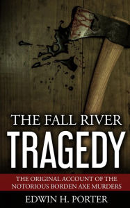 Title: The Fall River Tragedy, Author: Edwin H. Porter