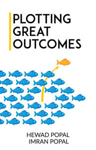 Title: Plotting Great Outcomes, Author: Hewad Popal