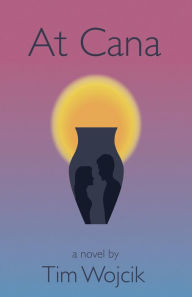 Title: At Cana, Author: Tim Wojcik
