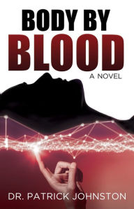 Title: Body by Blood, Author: Dr. Patrick Johnston