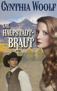 Title: Die Hauptstadt-Braut, Author: Cynthia Woolf