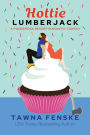 Hottie Lumberjack: A small town grumpy sunshine romantic comedy