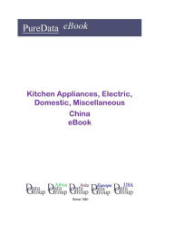 Title: Kitchen Appliances, Electric, Domestic, Miscellaneous in China, Author: Editorial DataGroup Asia