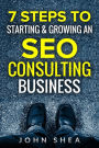 7 Steps To Starting & Growing An SEO Consulting Business