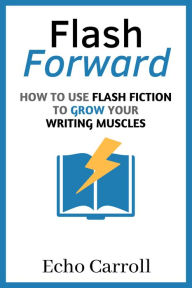 Title: Flash Forward, Author: Echo Carroll