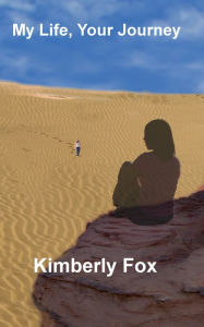 Title: My Life, Your Journey, Author: Kimberly Fox