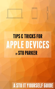 Title: Tips & Tricks for Apple Devices, Author: Stu Parker