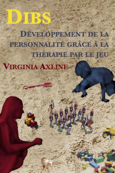 Dibs : Developpement de la personnalite grace a la therapie par le jeu