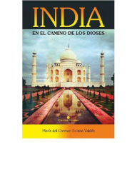 Title: India en el camino de los dioses, Author: Maria del Carmen Solana Valdes