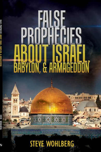 False Prophecies About Israel Babylon Armageddon By Steve Wohlberg Nook Book Ebook Barnes Noble