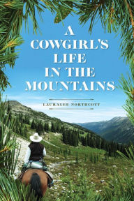 Title: A Cowgirl's Life In The Mountains, Author: Lauralee Northcott