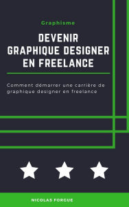 Title: Devenir graphique designer en freelance, Author: Nicolas Forgue