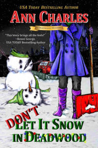 Title: Don't Let it Snow in Deadwood, Author: Ann Charles