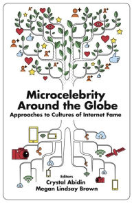 Title: Microcelebrity Around the Globe, Author: Crystal Abidin