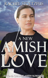 Title: A New Amish Love, Author: Rachel Stoltzfus