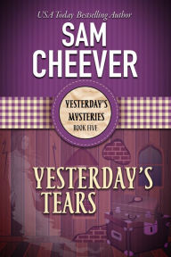 Title: Yesterday's Tears: A Ghostly Historical Mystery, Author: Sam Cheever