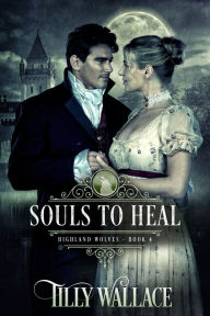 Title: Souls to Heal, Author: Tilly Wallace