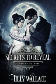 Title: Secrets to Reveal, Author: Tilly Wallace