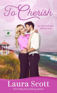 Title: To Cherish: A Sweet Small Town Romance, Author: Laura Scott