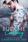 Buck Me Cowboy: A Secret Baby Western Romance