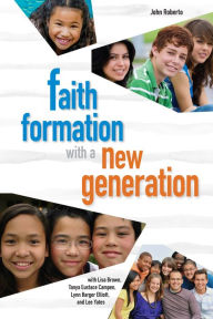 Title: FAITH FORMATION WITH A NEW GENERATION, Author: JOHN ROBERTO