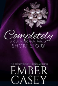 Title: Completely: A Short Story (The Cunningham Family #4.5), Author: Ember Casey