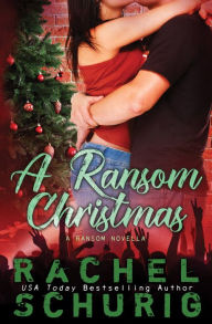 Title: A Ransom Christmas: A holiday novella, Author: Rachel Schurig