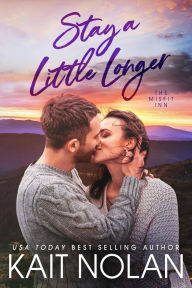 Title: Stay A Little Longer, Author: Kait Nolan