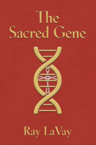 Title: The Sacred Gene, Author: Ray LaVay