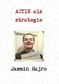 Title: Actie als strategie, Author: Jasmin Hajro