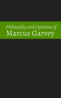 The Philosophy and Opinions of Marcus Garvey