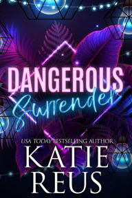 Title: Dangerous Surrender: Sin City Series (the Serafina), Author: Katie Reus