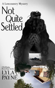 Title: Not Quite Settled (A Lowcountry Mystery), Author: Lyla Payne