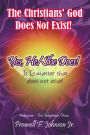 The Christians' God Does Not Exist! Yes, He/She Does! (It Is matter that does not exist!)