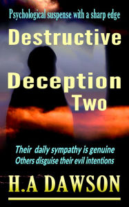 Title: Destructive Deception 2, Author: H.A Dawson