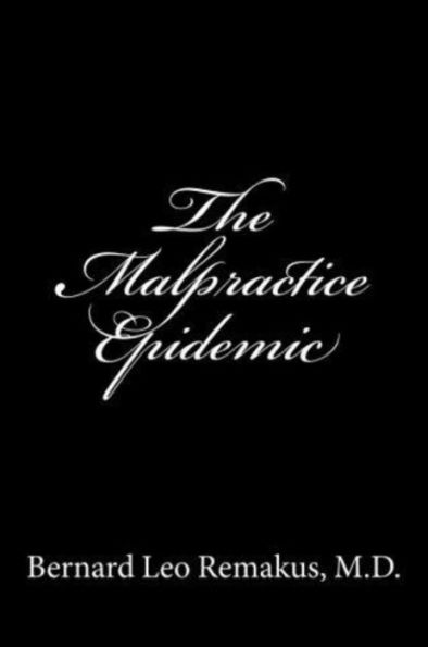 The Malpractice Epidemic: A Layman's Guide To Medical Malpractice